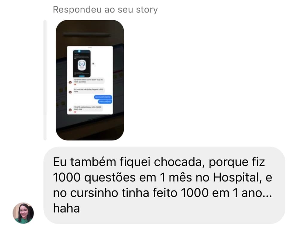 Resposta ao story: 'Eu também fiquei chocada, porque fiz 1000 questões em 1 mês no Hospital, e no cursinho tinha feito 1000 em 1 ano'